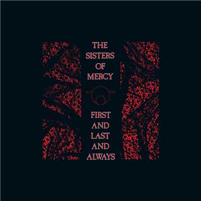First and Last and Always Collection (Digital Edition)/The Sisters Of Mercy