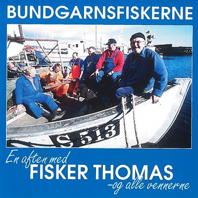 En Aften Med Fisker Thomas - Og Alle Vennerne/Bundgarnsfiskerne