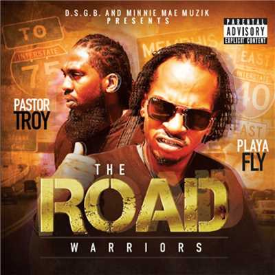 アルバム/The Road Warriors/Pastor Troy／Playa Fly