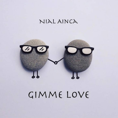 Gimme Love/Nial Ainca