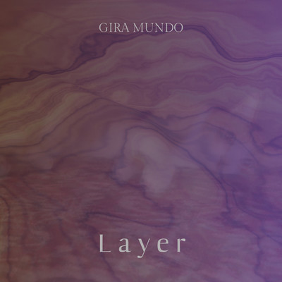 Layer/GIRA MUNDO