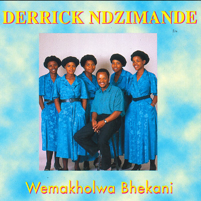 アルバム/Wemakholwa Bhekani/Derrick Ndzimande