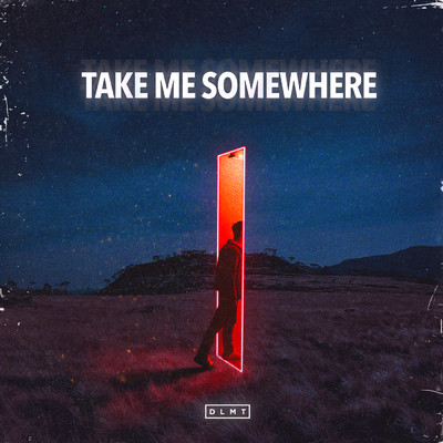 Take Me Somewhere/DLMT