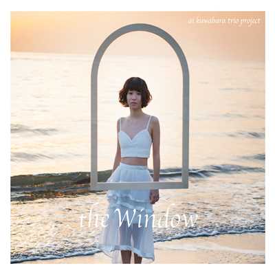 アルバム/the Window/ai kuwabara trio project