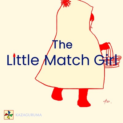 The Little Match Girl/KAZAGURUMA