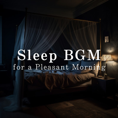 アルバム/Sleep BGM for a Pleasant Morning/Relaxing BGM Project