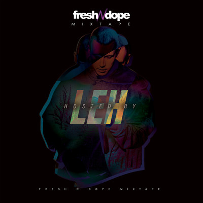 Fresh N Dope Mixtape hosted by Leh (Explicit)/Fresh N Dope／Leh