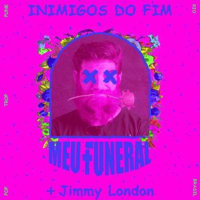 Inimigos Do Fim/Meu  Funeral／Jimmy London