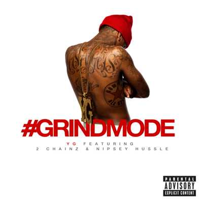 シングル/#Grindmode (featuring 2 Chainz, Nipsey Hussle／Album Version (Explicit))/YG