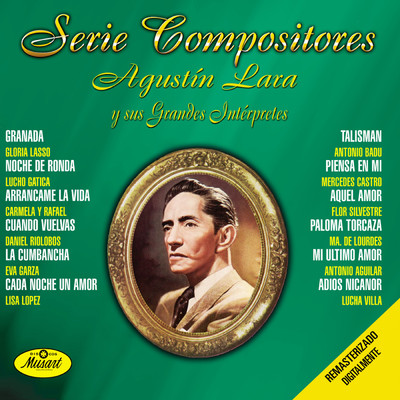 Serie Compositores: Agustin Lara y Sus Grandes Interpretes/Various Artists