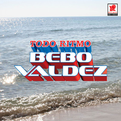 Todo Ritmo/Bebo Valdez Y Su Orquesta