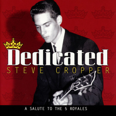 アルバム/Dedicated: A Salute To The 5 Royales/スティーヴ・クロッパー