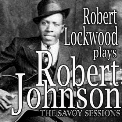 Robert Lockwood Plays Robert Johnson/ロバート・ロックウッド・ジュニア