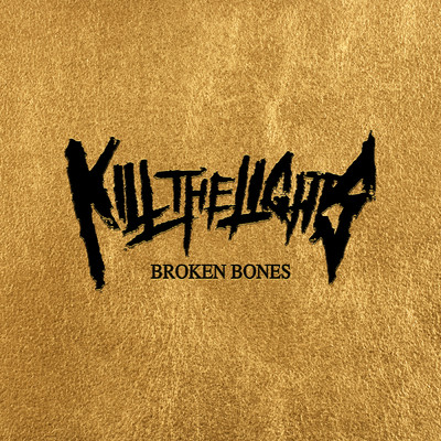 Broken Bones/Kill The Lights