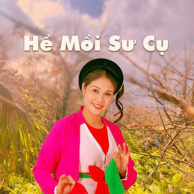 シングル/He Moi Su Cu/NSND Thanh Ngoan