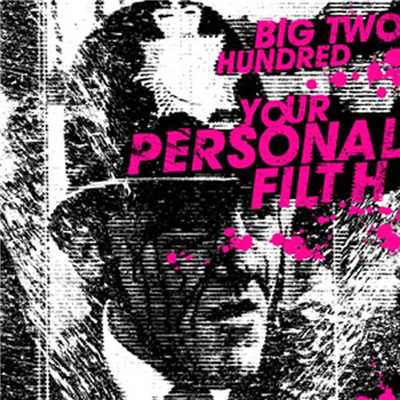 Your Personal Filth/Big Two Hundred