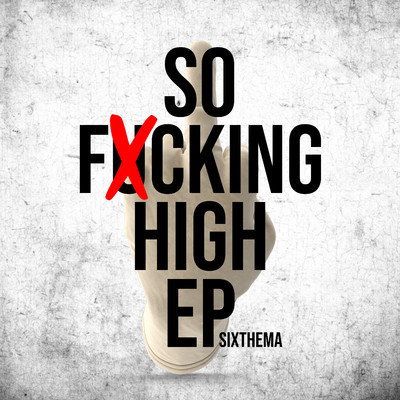 So Fxcking High (Original Mix)/SixThema