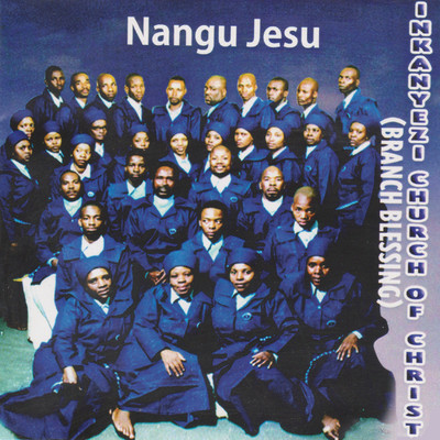 アルバム/Nangu Jesu/Inkanyezi Church of Christ (Branch Blessing)