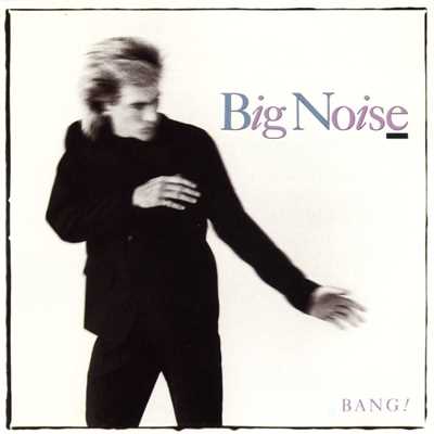Bang/Big Noise