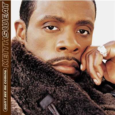 Didn't See Me Coming/Keith Sweat