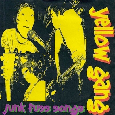 JUNK FUSS SONGS/yellow gang