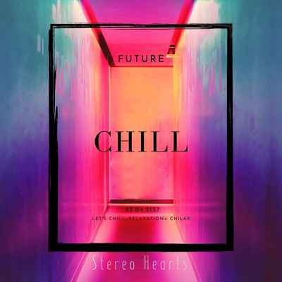 Future Chill/Stereo Hearts