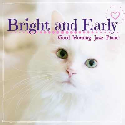 Bright and Early - Good Morning Jazz Piano -/Piano Cats