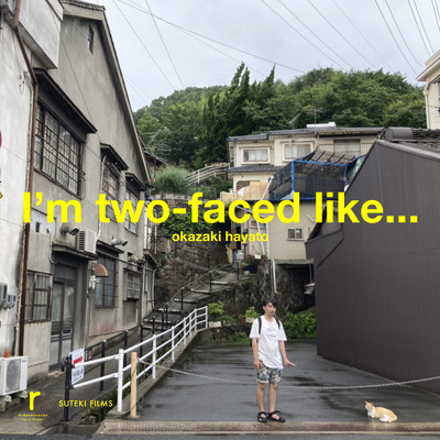 I'm two-faced like.../岡崎隼人