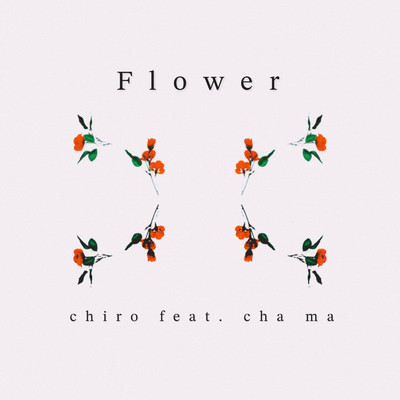 Flower (feat. cha ma)/chiro