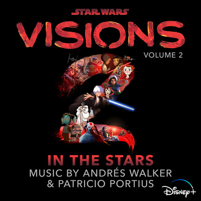 Star Wars: Visions Vol. 2 - In the Stars (Original Soundtrack)/Andres Walker／Patricio Portius