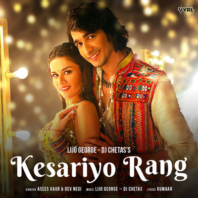 シングル/Kesariyo Rang/Lijo George-Dj Chetas／Asees Kaur／Dev Negi