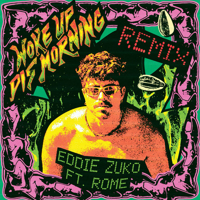 Woke Up Dis Morning (Explicit) (featuring Rome／Remix)/Eddie Zuko