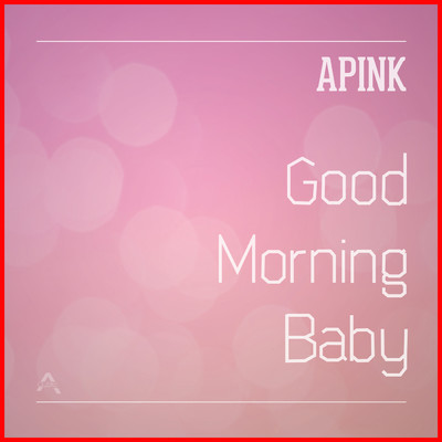 Good Morning Baby/Apink