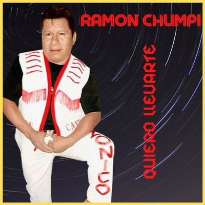 Porque Sera Que Te Quiero/Ramon Chumpi
