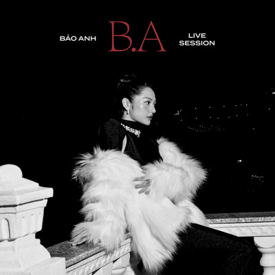 B.A (Live Session)/Bao Anh
