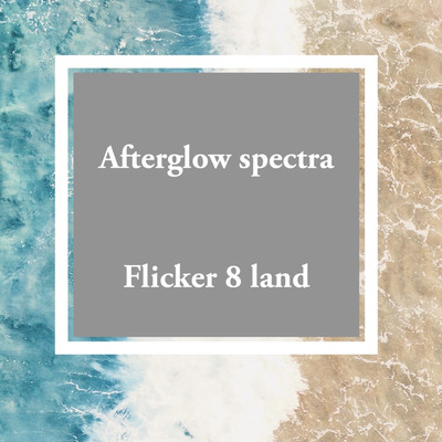 Afterglow spectra/Flicker 8 land