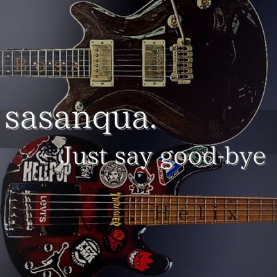 シングル/Just say good-bye/sasanqua.