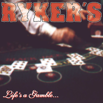 Life's A Gamble... So Is Death/Ryker'S