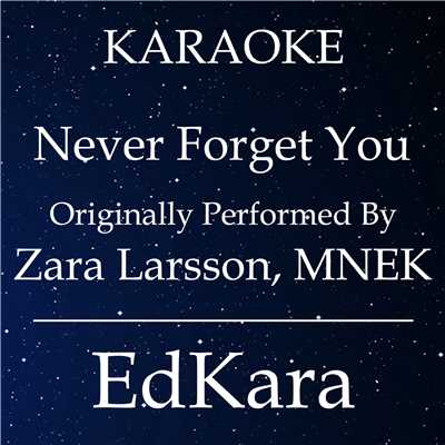 Never Forget You (Originally Performed by Zara Larsson & MNEK) [Karaoke No Guide Melody Version]/EdKara