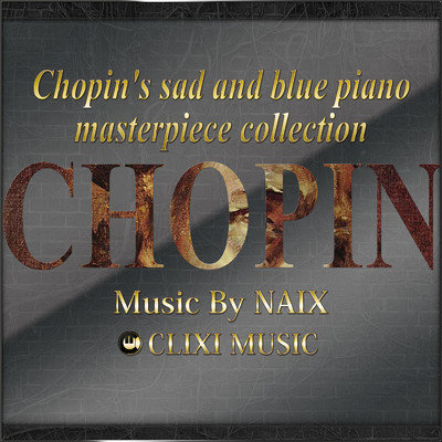 ショパンの暗い悲しいクラシック音楽のピアノ名曲集/NAIX