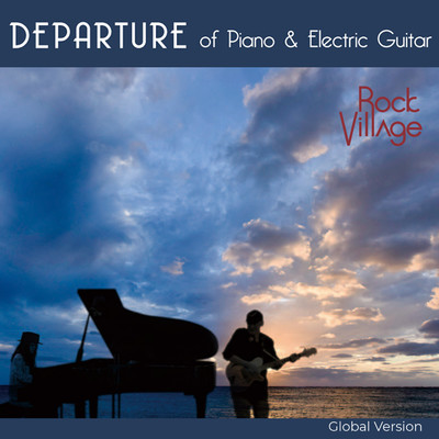 DEPARTURE of Piano and Electric Guitar/RockVillage