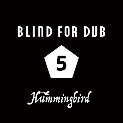 アルバム/BLIND FOR DUB 5/Hummingbird