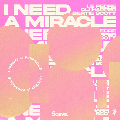 I Need a Miracle/Le Pedre, Oli Harper & Bertie Scott