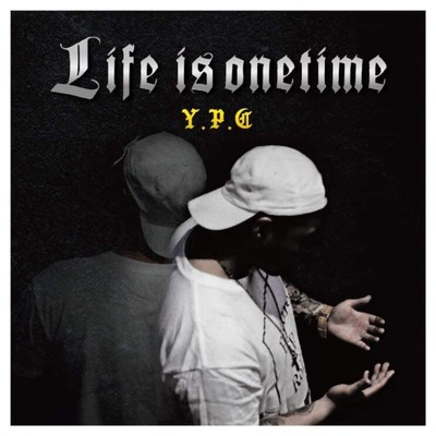 Life is onetime/Y.P.C