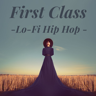 First Class-Lo -Fi Hip Hop -/Lo-Fi Chill