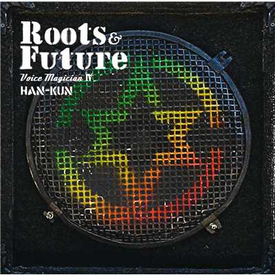 Roots&Future/HAN-KUN from 湘南乃風