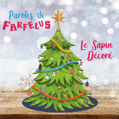 Le sapin decore/Paroles de Farfelus