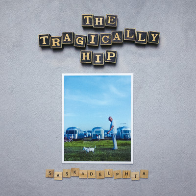 アルバム/Saskadelphia/The Tragically Hip