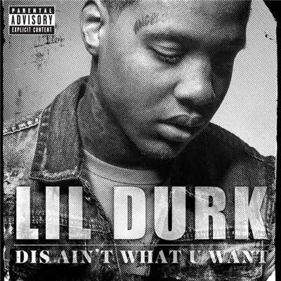 シングル/Dis Ain't What U Want (Explicit)/Lil Durk