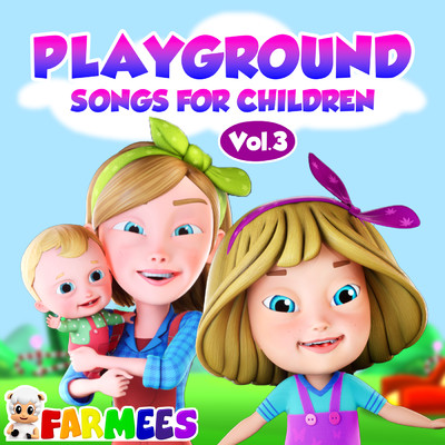 アルバム/Playground Songs for Children, Vol. 3/Farmees